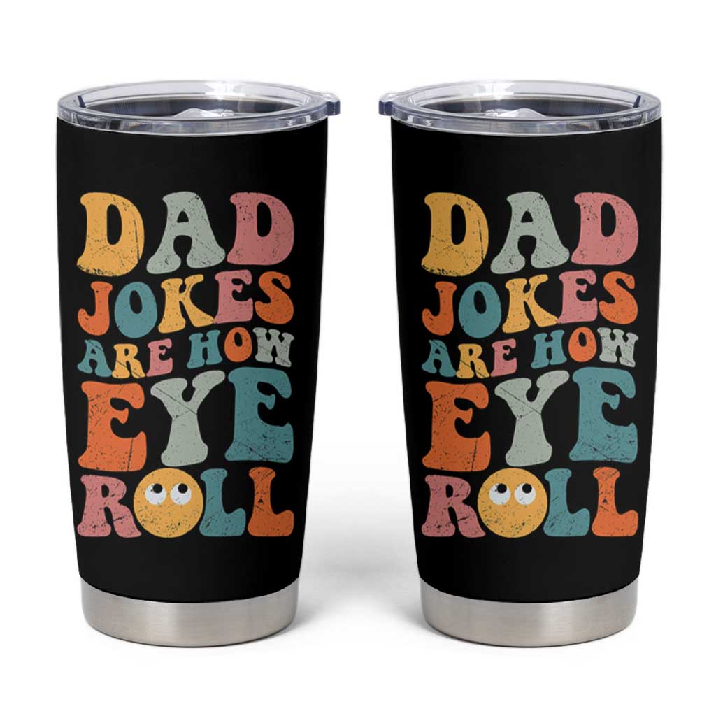 Funny Dad Tumbler Cup Dad Jokes Are How Eye Roll Father's Day - Wonder Print Shop