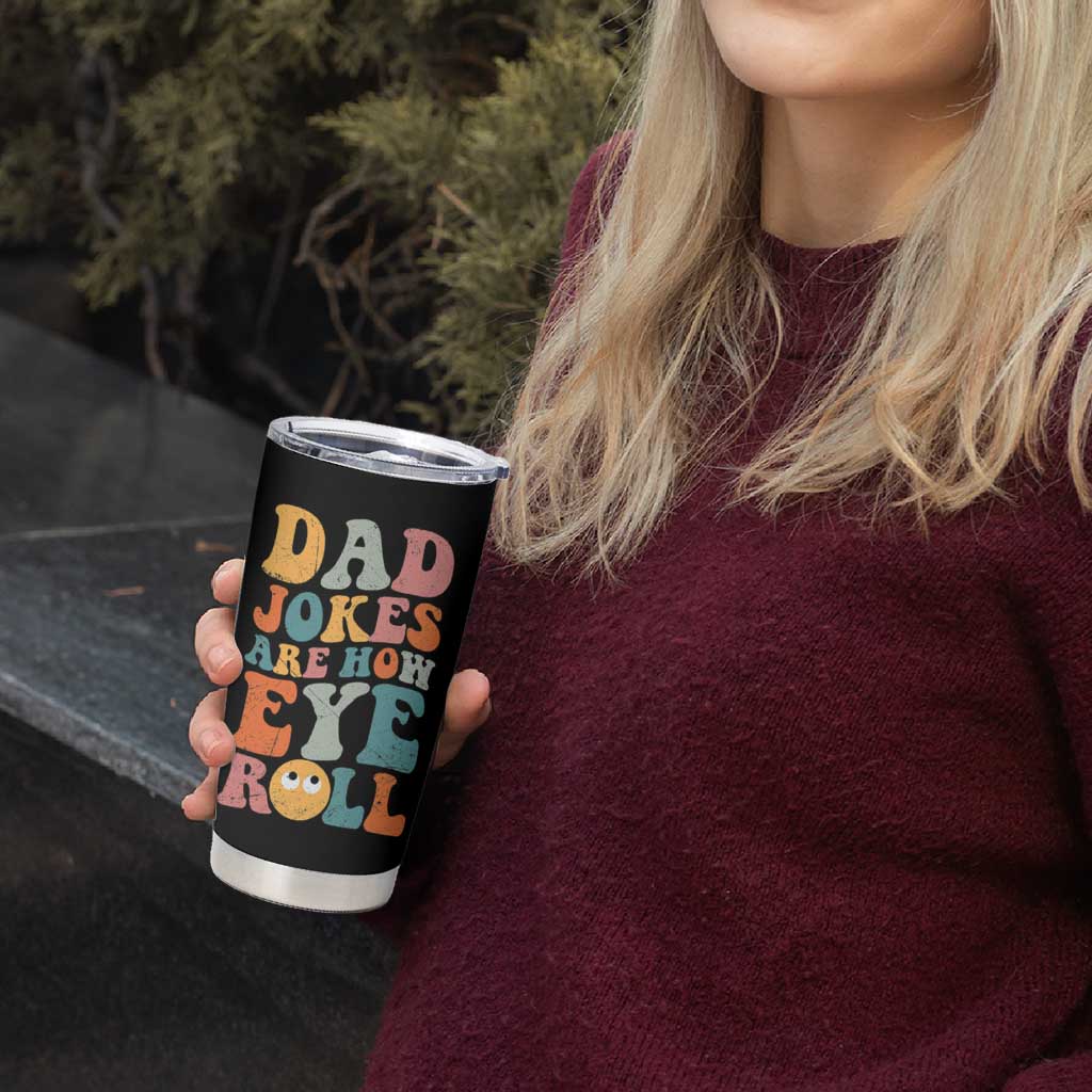 Funny Dad Tumbler Cup Dad Jokes Are How Eye Roll Father's Day - Wonder Print Shop