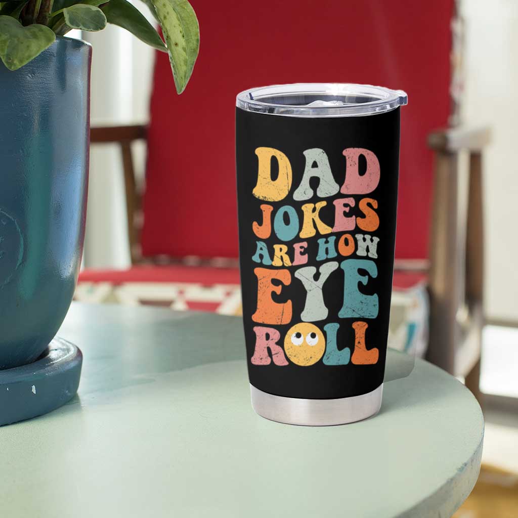Funny Dad Tumbler Cup Dad Jokes Are How Eye Roll Father's Day - Wonder Print Shop