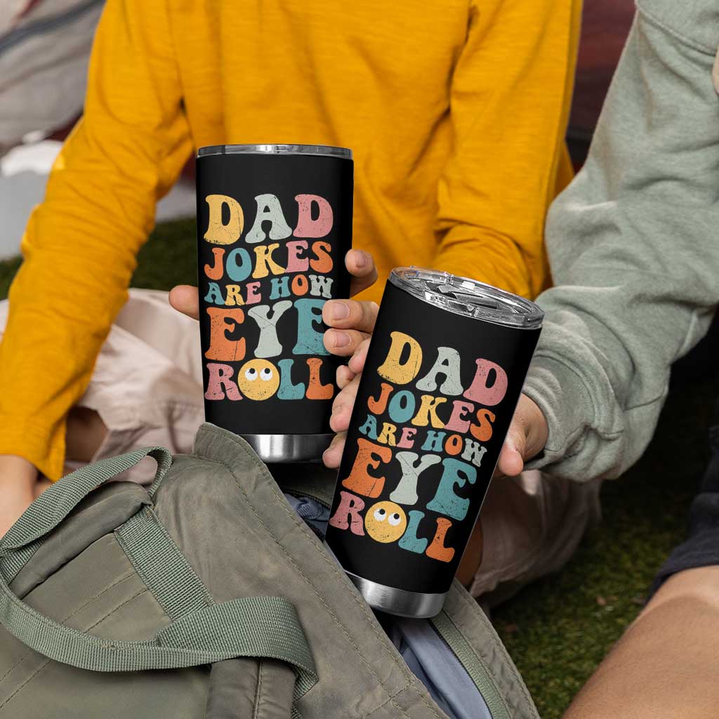 Funny Dad Tumbler Cup Dad Jokes Are How Eye Roll Father's Day - Wonder Print Shop