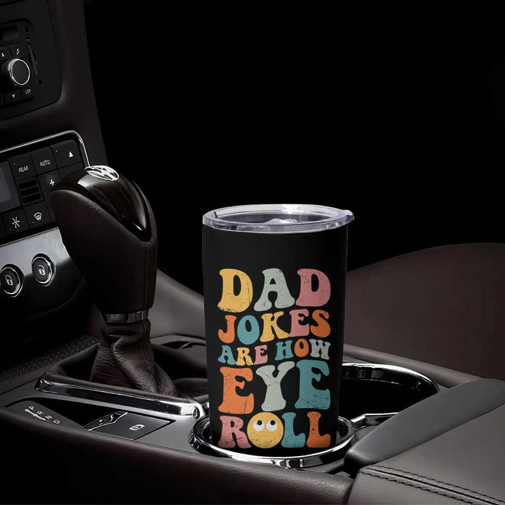 Funny Dad Tumbler Cup Dad Jokes Are How Eye Roll Father's Day - Wonder Print Shop