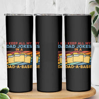 Dad Joke Skinny Tumbler I Keep All My Dad Jokes In A Dad-A-Base Father's Day - Wonder Print Shop