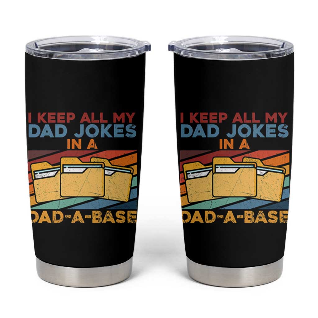 Dad Joke Tumbler Cup I Keep All My Dad Jokes In A Dad-A-Base Father's Day - Wonder Print Shop