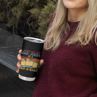 Dad Joke Tumbler Cup I Keep All My Dad Jokes In A Dad-A-Base Father's Day - Wonder Print Shop
