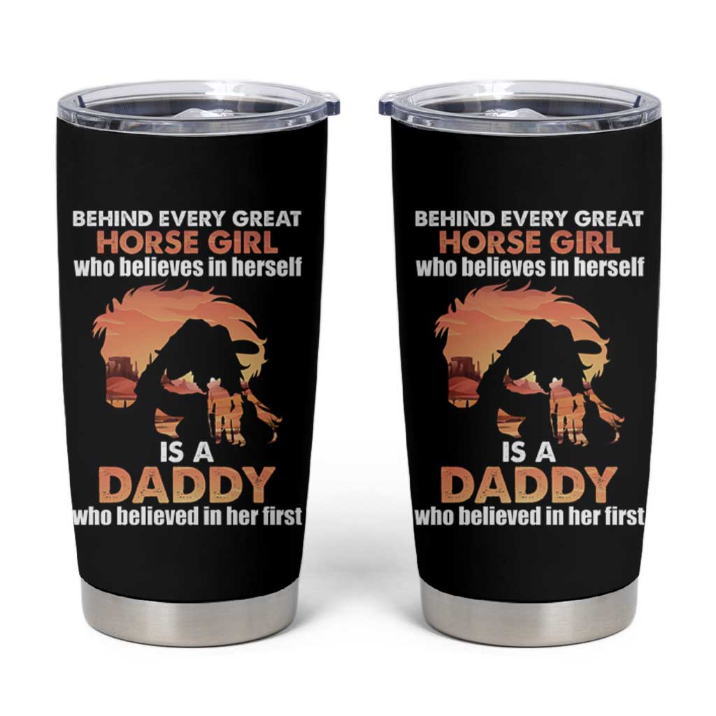 Horse Dad Tumbler Cup Behind Every Great Horse Girl Who Believes Is A Daddy - Wonder Print Shop
