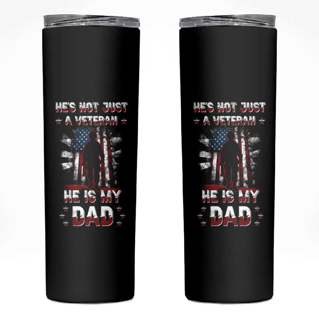 Veteran Dad Skinny Tumbler He Is Not Just A Veteran He Is My Dad My Hero - Wonder Print Shop