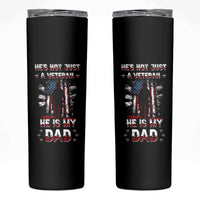 Veteran Dad Skinny Tumbler He Is Not Just A Veteran He Is My Dad My Hero - Wonder Print Shop