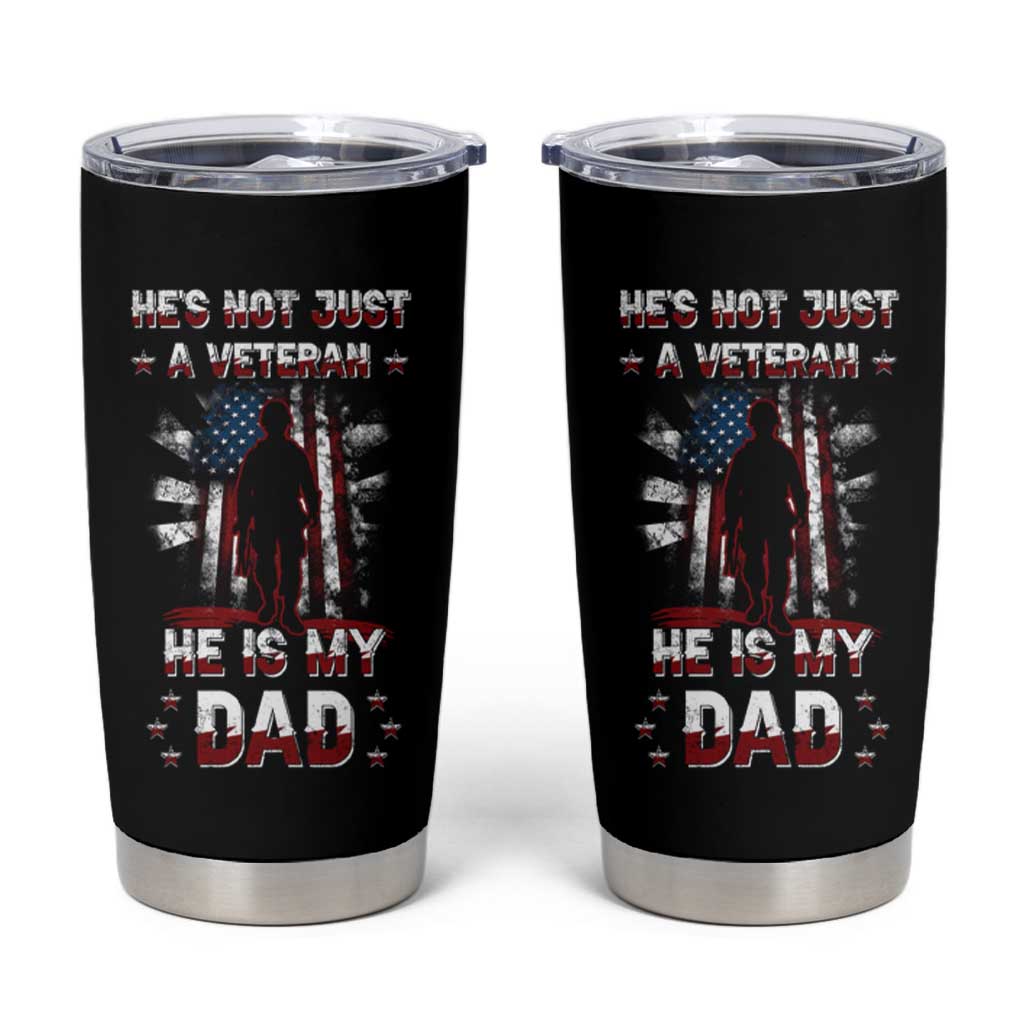 Veteran Dad Tumbler Cup He Is Not Just A Veteran He Is My Dad My Hero - Wonder Print Shop
