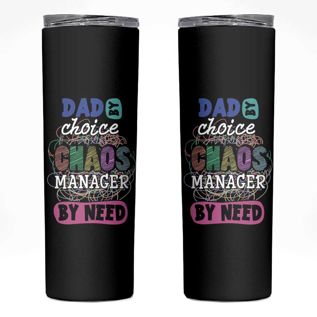 Funny Dad Skinny Tumbler Dad By Choice Chaos Manager By Need Father's Day - Wonder Print Shop