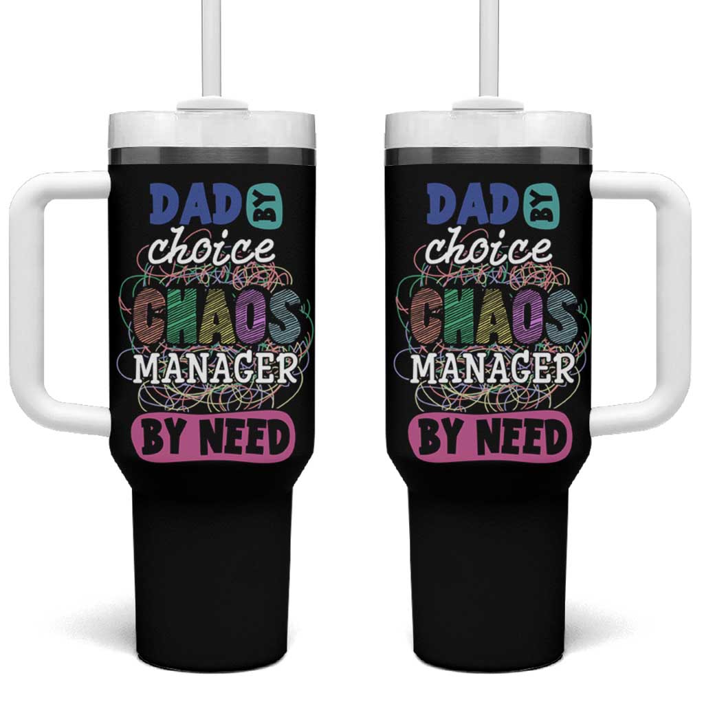 Funny Dad Tumbler With Handle Dad By Choice Chaos Manager By Need Father's Day - Wonder Print Shop