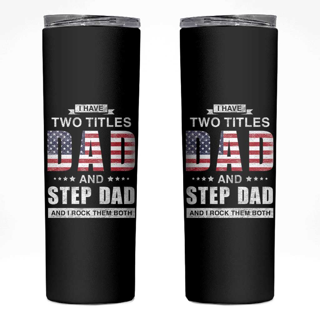 Funny Bonus Dad Skinny Tumbler I Have Two Titles Dad And Step Dad And I Rock Them Both Father's Day - Wonder Print Shop