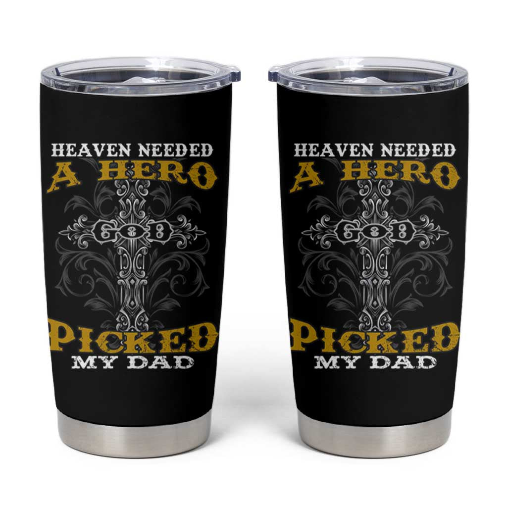 Dad Memorial Tumbler Cup Heaven Needed A Hero God Picked My Dad - Wonder Print Shop