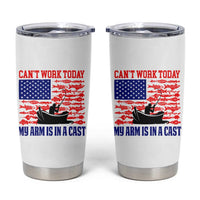 Funny Fishing Tumbler Cup I Can't Work Today My Arm Is In A Cast Fisherman US Flag - Wonder Print Shop