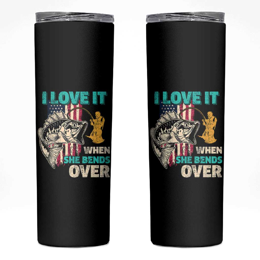 Funny Fishing Skinny Tumbler I Love It When She Bends Over Fisherman Fishing Rod - Wonder Print Shop