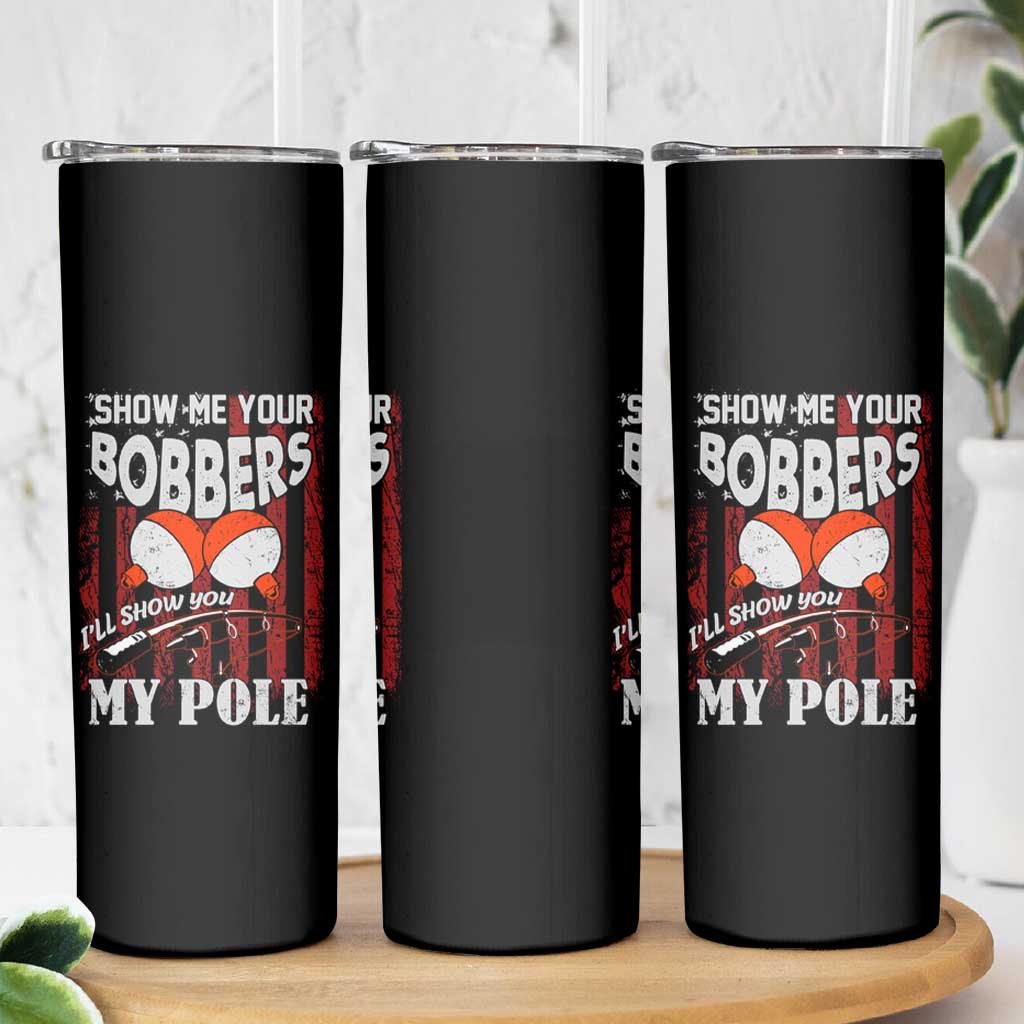 Funny Fishing Skinny Tumbler Show Me Your Bobbers I'll Show You My Pole Retro US Flag - Wonder Print Shop