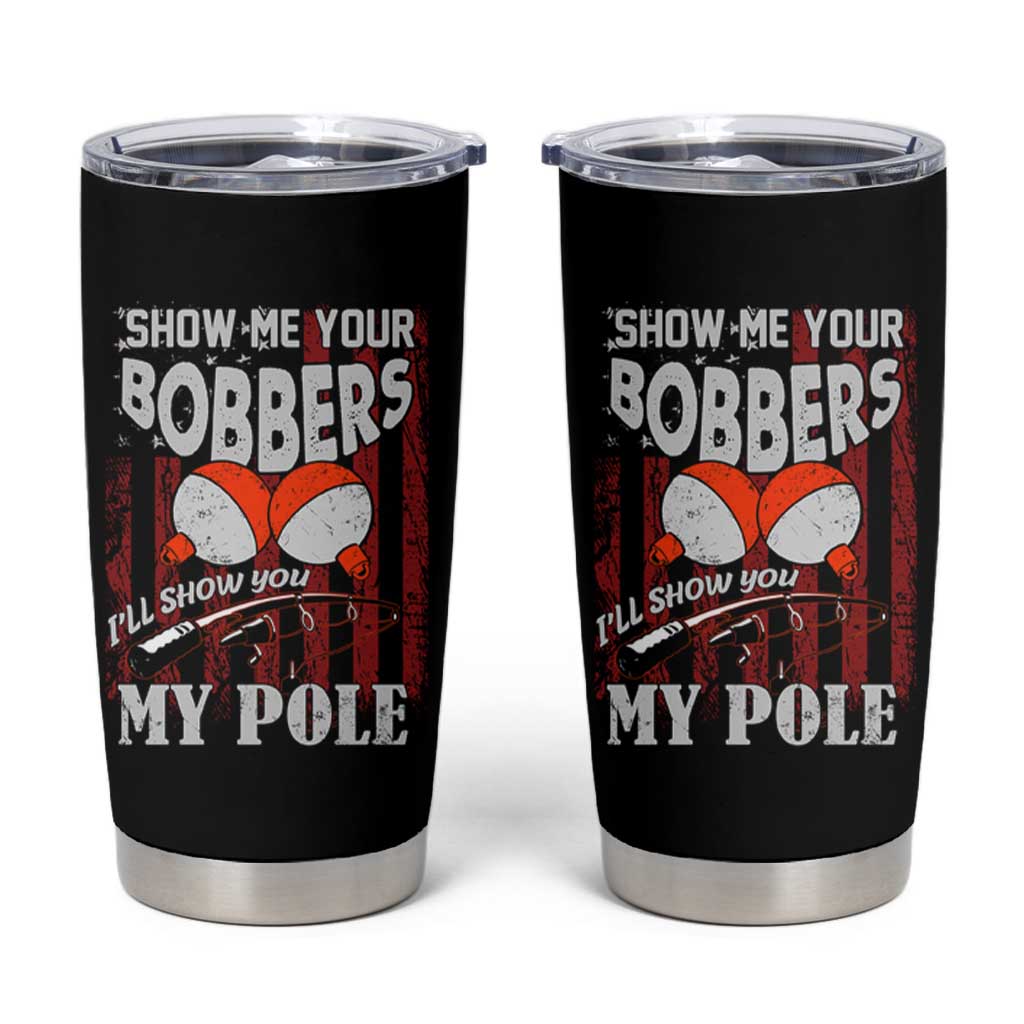 Funny Fishing Tumbler Cup Show Me Your Bobbers I'll Show You My Pole Retro US Flag - Wonder Print Shop