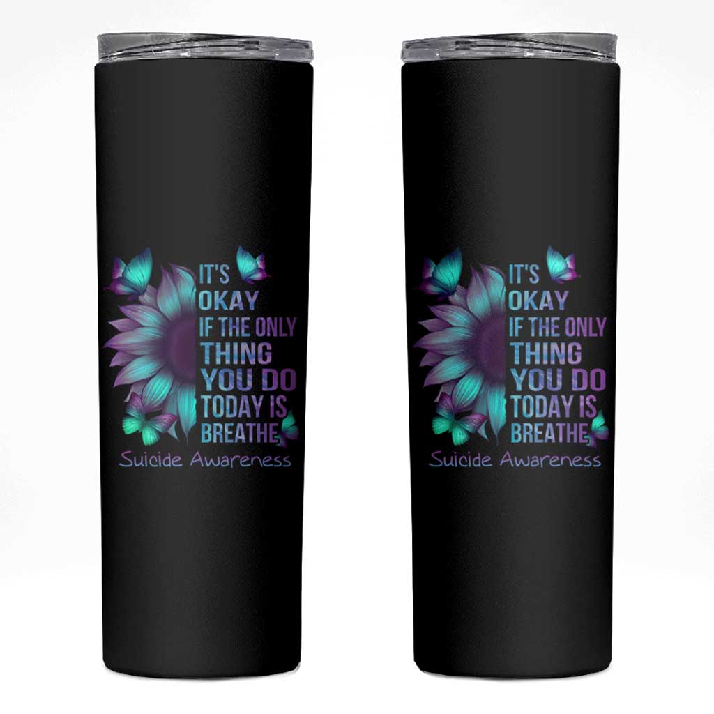 Suicide Prevention Awareness Skinny Tumbler Teal Purple Gradient Sunflower It's Ok If The Only Thing You Do Today Is Breathe - Wonder Print Shop