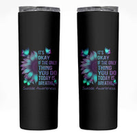 Suicide Prevention Awareness Skinny Tumbler Teal Purple Gradient Sunflower It's Ok If The Only Thing You Do Today Is Breathe - Wonder Print Shop