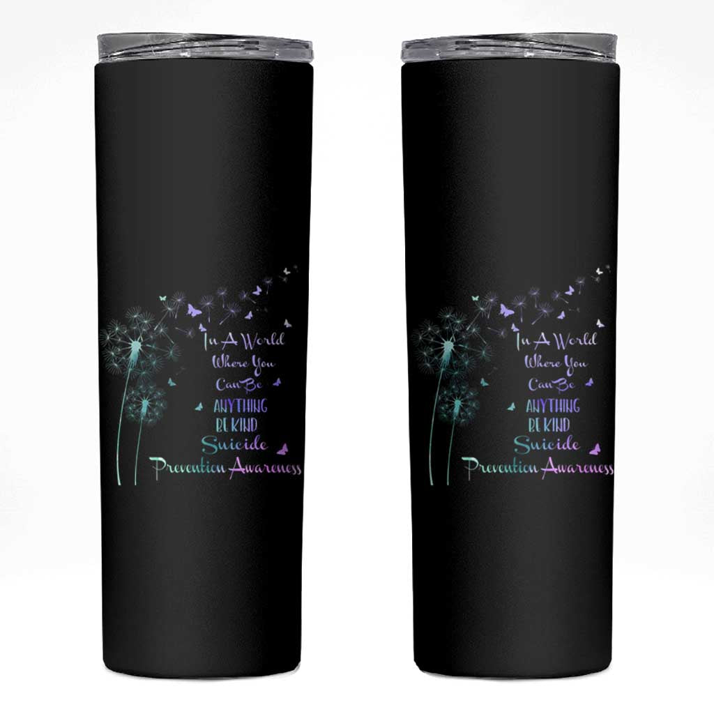 Suicide Prevention Awareness Skinny Tumbler Teal Purple Gradient Dandelions In A World Be Kind - Wonder Print Shop