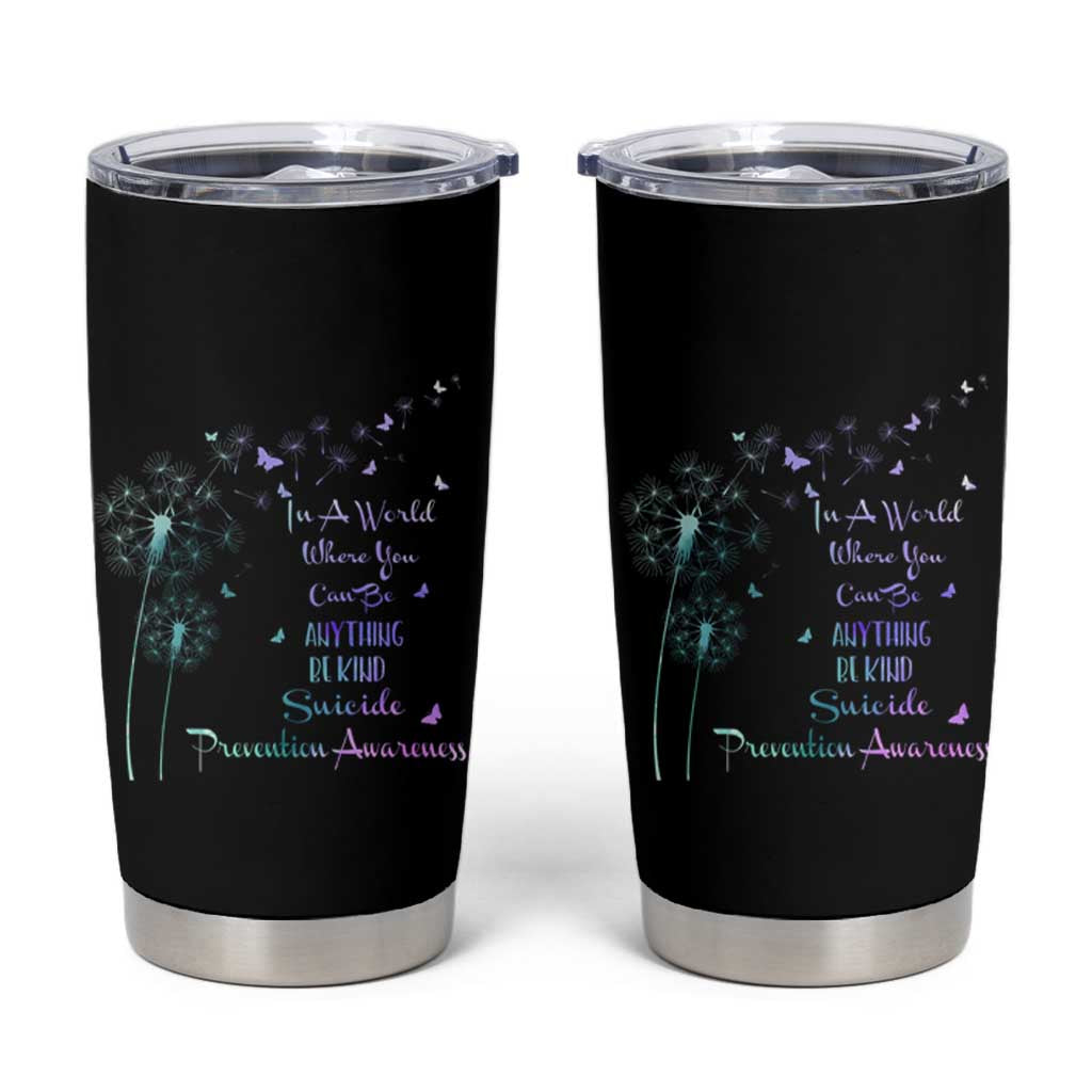 Suicide Prevention Awareness Tumbler Cup Teal Purple Gradient Dandelions In A World Be Kind - Wonder Print Shop