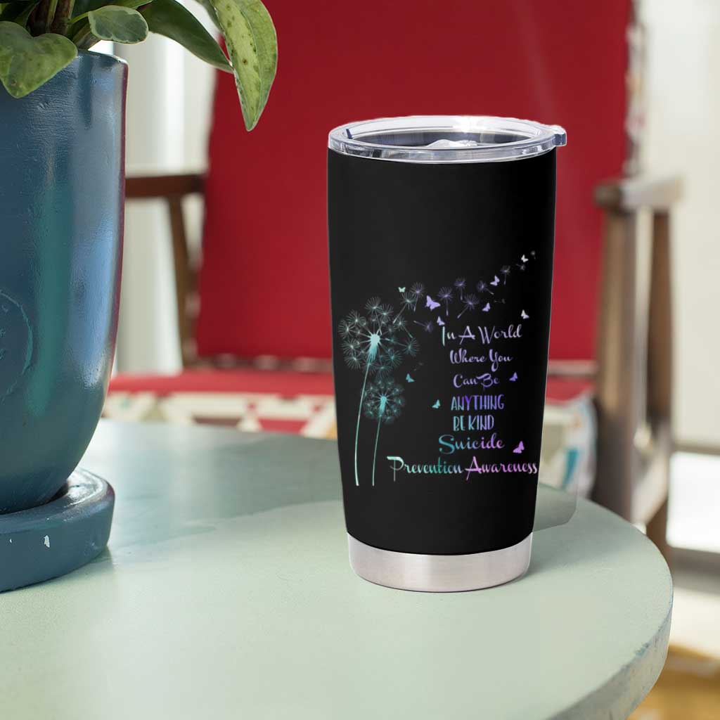 Suicide Prevention Awareness Tumbler Cup Teal Purple Gradient Dandelions In A World Be Kind - Wonder Print Shop