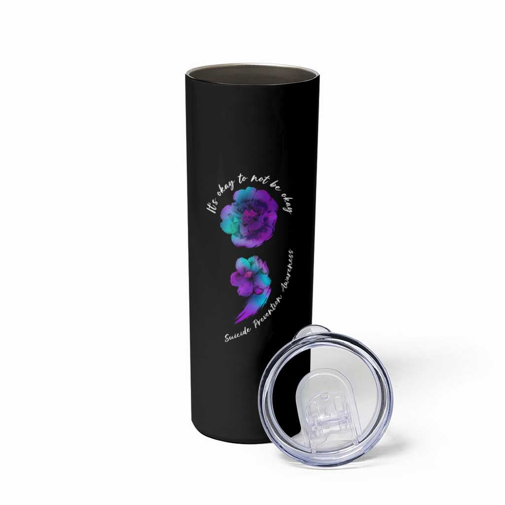 Suicide Prevention Awareness Skinny Tumbler Teal Purple Floral Semicolon It's Ok To Not Be Ok - Wonder Print Shop