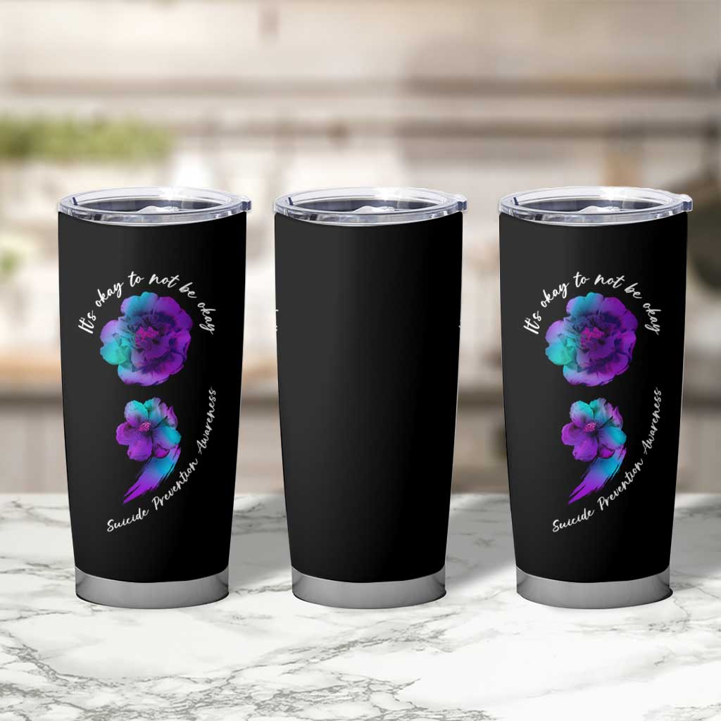 Suicide Prevention Awareness Tumbler Cup Teal Purple Floral Semicolon It's Ok To Not Be Ok - Wonder Print Shop
