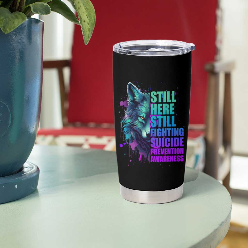 Suicide Prevention Awareness Tumbler Cup Teal Purple Motivational Wolf Still Here Still Fighting - Wonder Print Shop