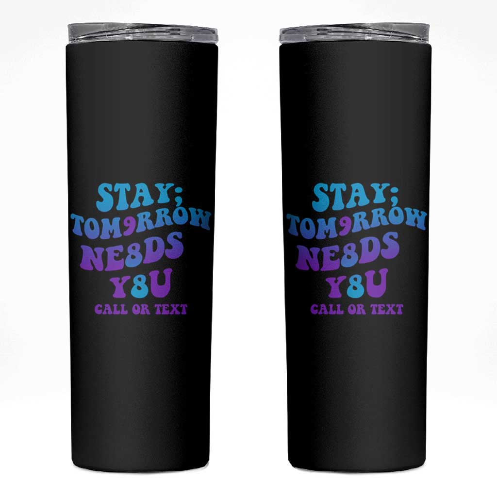 Suicide Prevention Awareness Skinny Tumbler Stay The World Needs You Call Or Text 988 Motivational Groovy - Wonder Print Shop