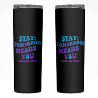 Suicide Prevention Awareness Skinny Tumbler Stay The World Needs You Call Or Text 988 Motivational Groovy - Wonder Print Shop