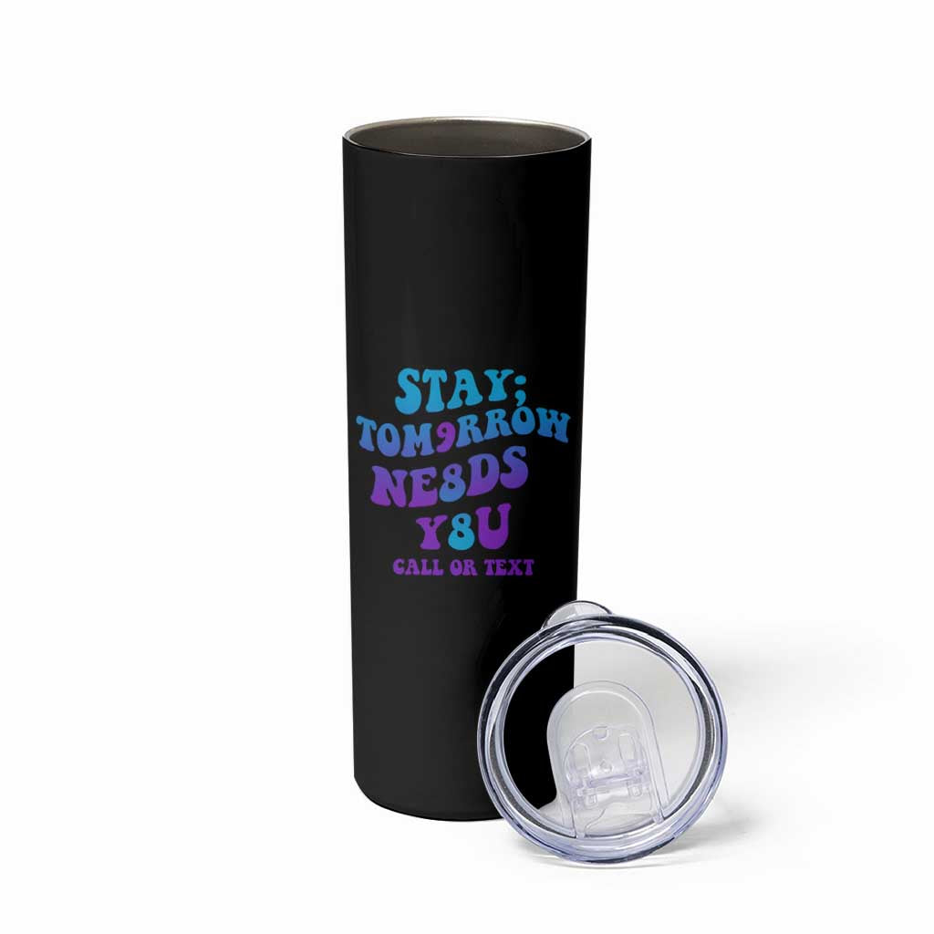 Suicide Prevention Awareness Skinny Tumbler Stay The World Needs You Call Or Text 988 Motivational Groovy - Wonder Print Shop