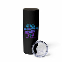 Suicide Prevention Awareness Skinny Tumbler Stay The World Needs You Call Or Text 988 Motivational Groovy - Wonder Print Shop