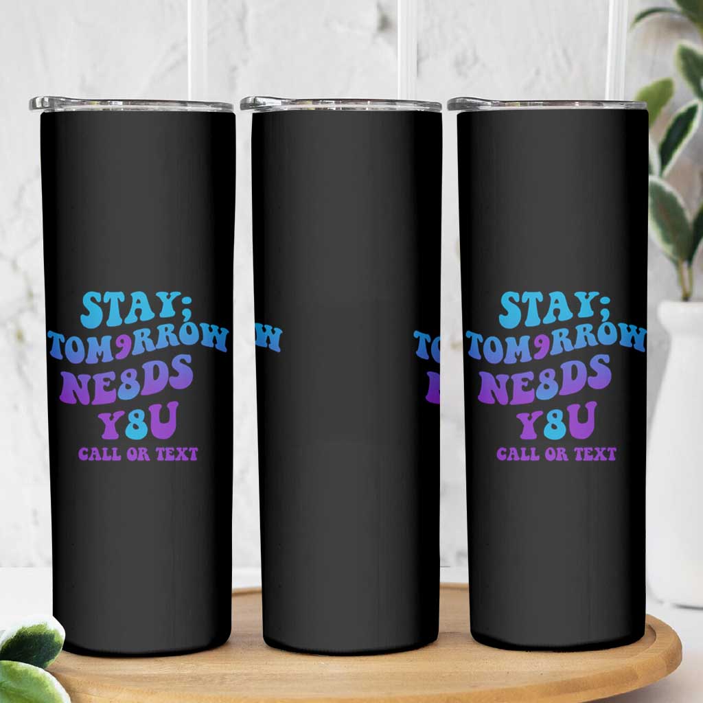Suicide Prevention Awareness Skinny Tumbler Stay The World Needs You Call Or Text 988 Motivational Groovy - Wonder Print Shop