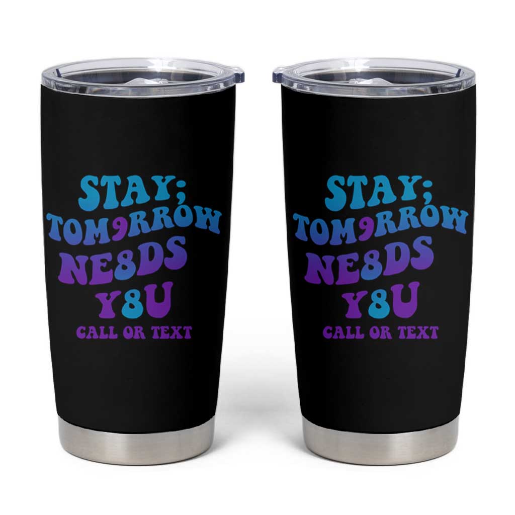 Suicide Prevention Awareness Tumbler Cup Stay The World Needs You Call Or Text 988 Motivational Groovy - Wonder Print Shop