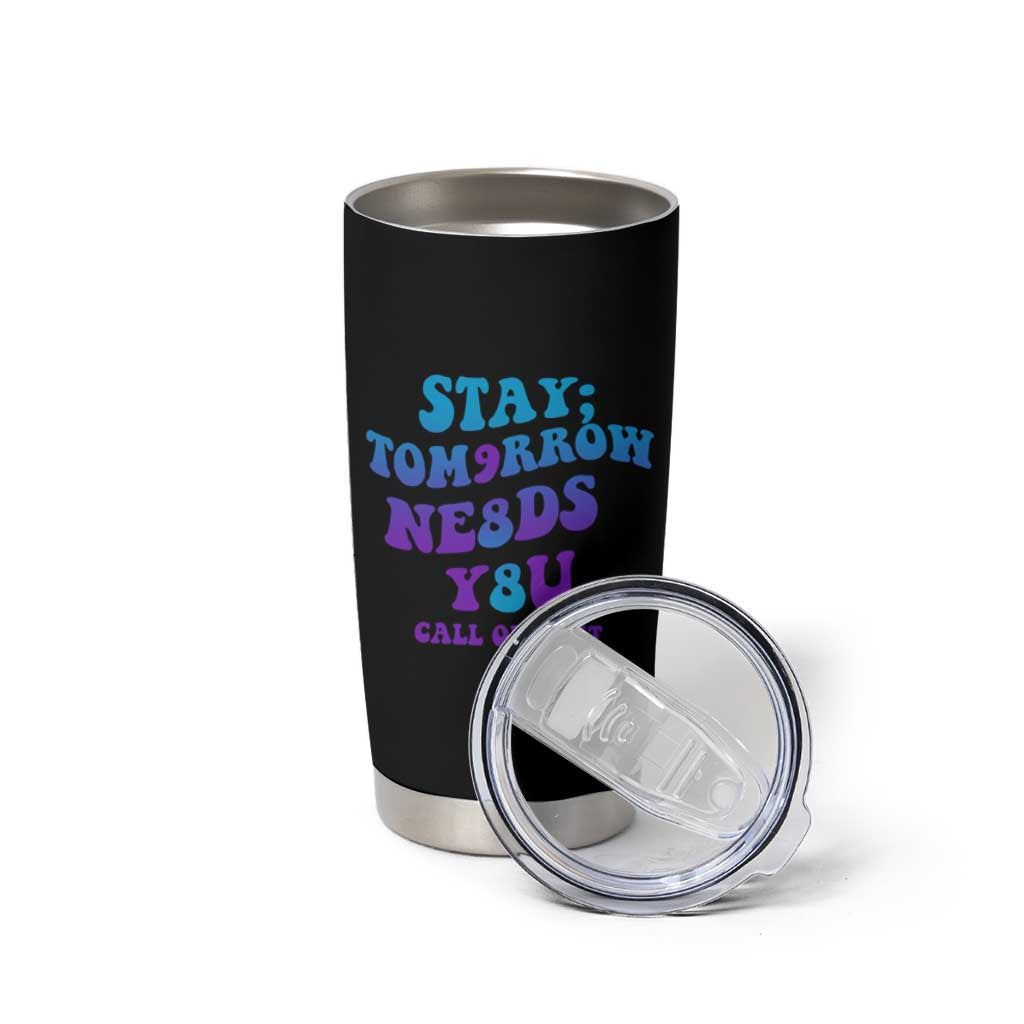 Suicide Prevention Awareness Tumbler Cup Stay The World Needs You Call Or Text 988 Motivational Groovy - Wonder Print Shop