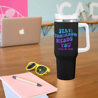 Suicide Prevention Awareness Tumbler With Handle Stay The World Needs You Call Or Text 988 Motivational Groovy - Wonder Print Shop