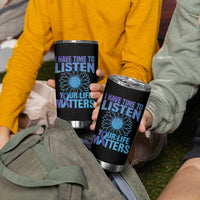 Suicide Prevention Awareness Tumbler Cup I Have Time To Listen Your Life Matters Teal Purple Sunflower - Wonder Print Shop