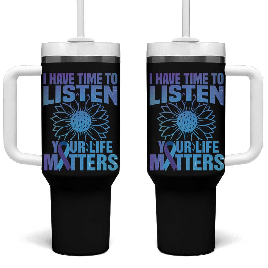 Suicide Prevention Awareness Tumbler With Handle I Have Time To Listen Your Life Matters Teal Purple Sunflower - Wonder Print Shop