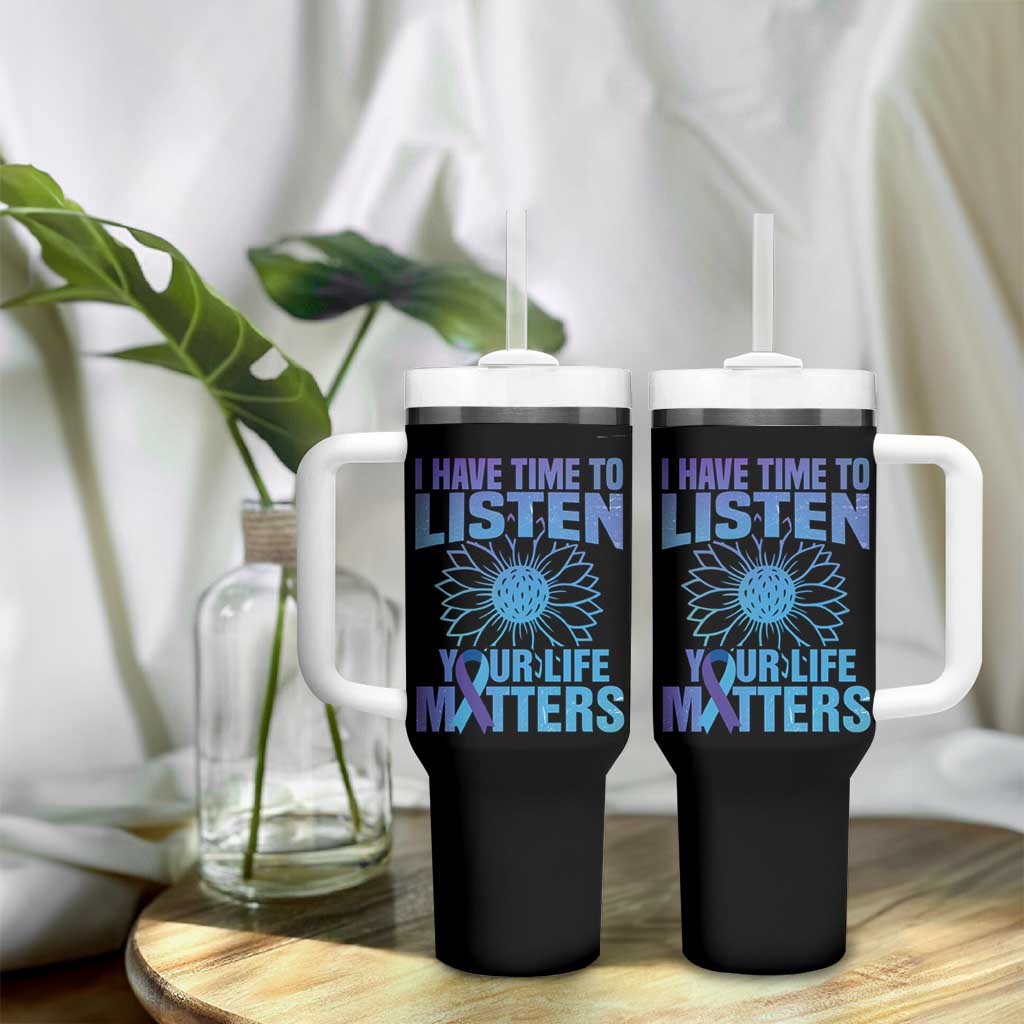 Suicide Prevention Awareness Tumbler With Handle I Have Time To Listen Your Life Matters Teal Purple Sunflower - Wonder Print Shop