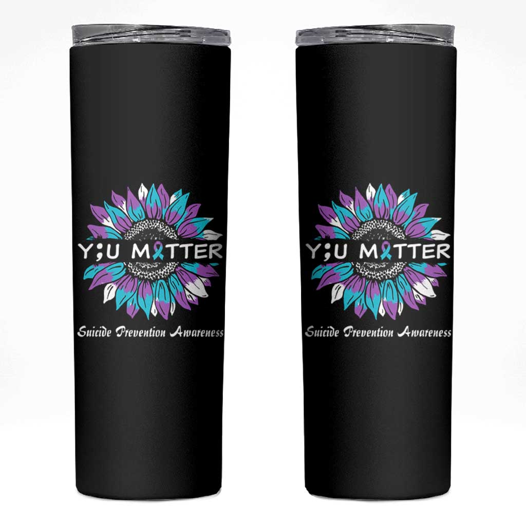 Suicide Prevention Awareness Skinny Tumbler You Matter Teal Purple Sunflower Semicolon - Wonder Print Shop