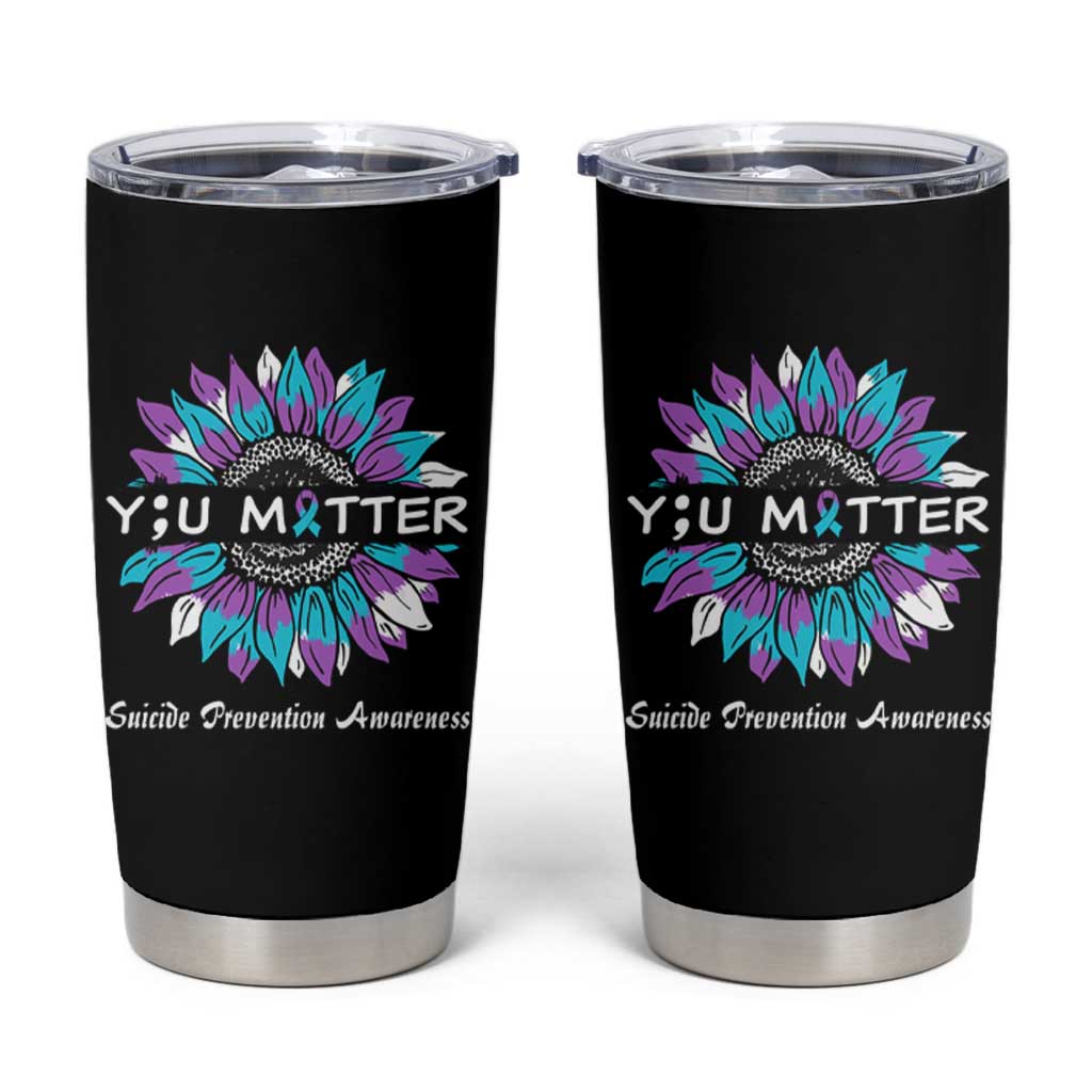Suicide Prevention Awareness Tumbler Cup You Matter Teal Purple Sunflower Semicolon - Wonder Print Shop