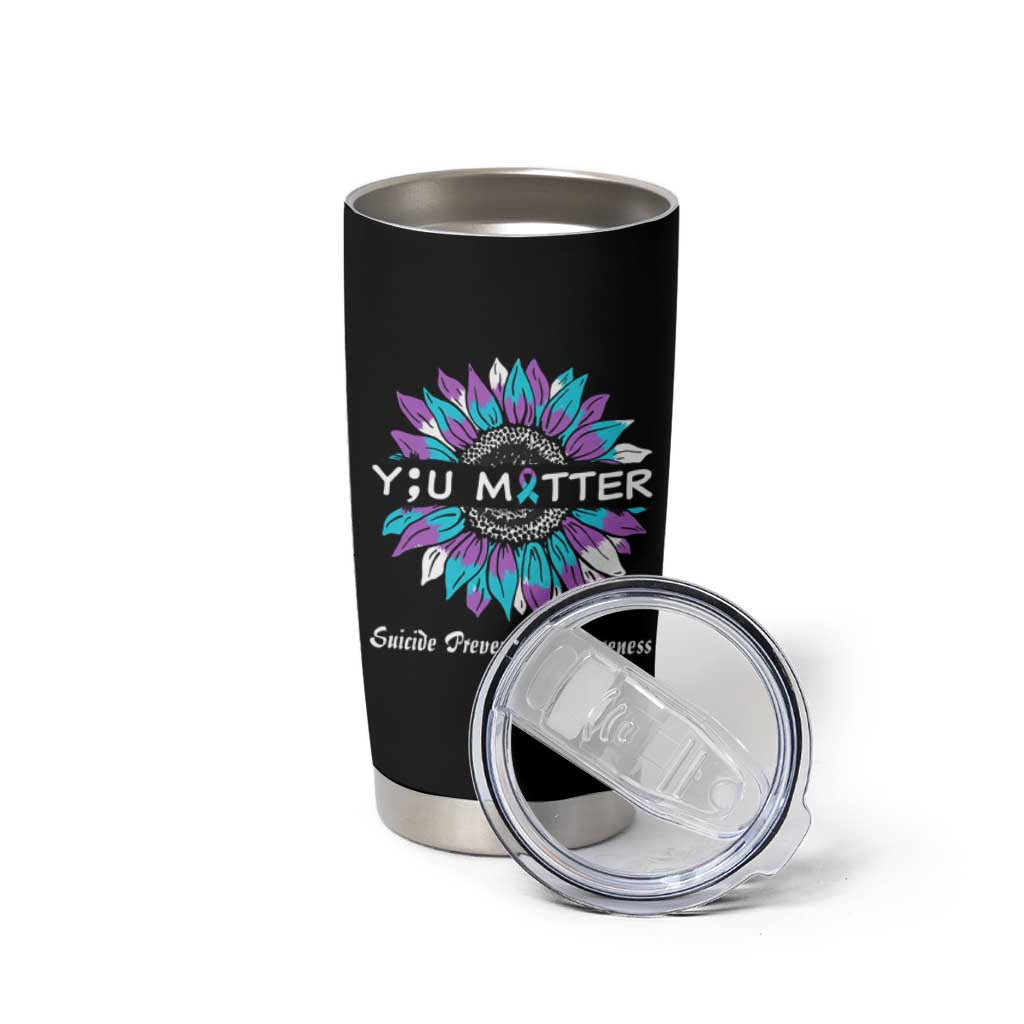 Suicide Prevention Awareness Tumbler Cup You Matter Teal Purple Sunflower Semicolon - Wonder Print Shop