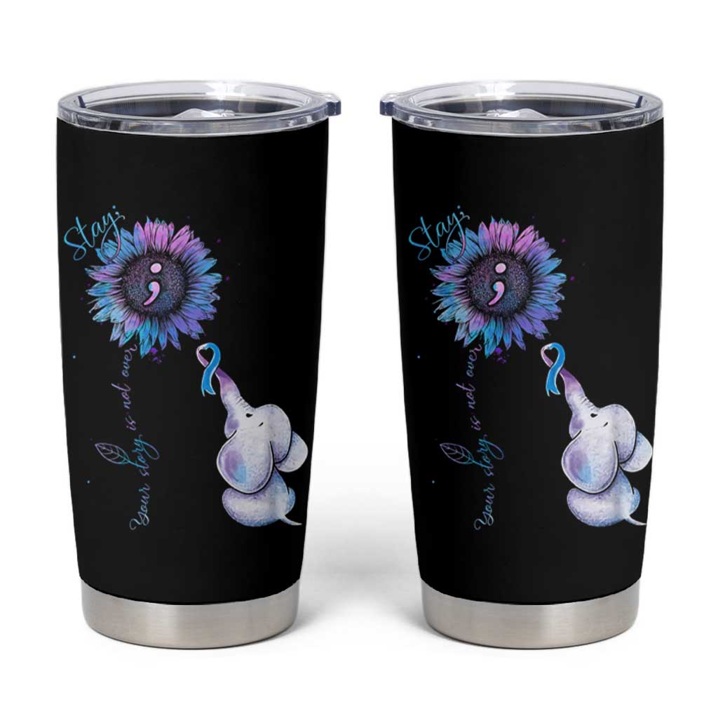 Suicide Prevention Awareness Tumbler Cup Teal Purple Elephant Sunflower Stay Your Story Is Not Over - Wonder Print Shop