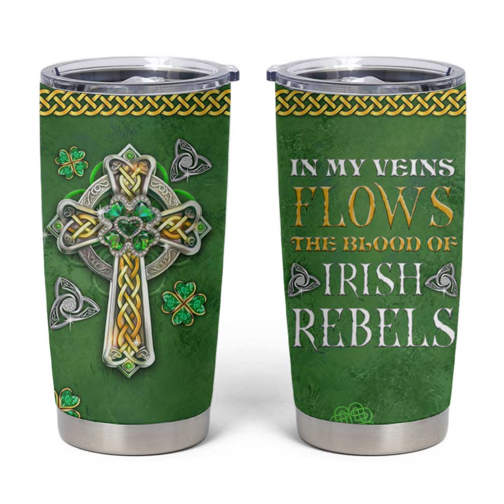 Irish Pride Celtic Cross Tumbler Cup In My Veins Flows The Blood Of Irish Rebels Ireland