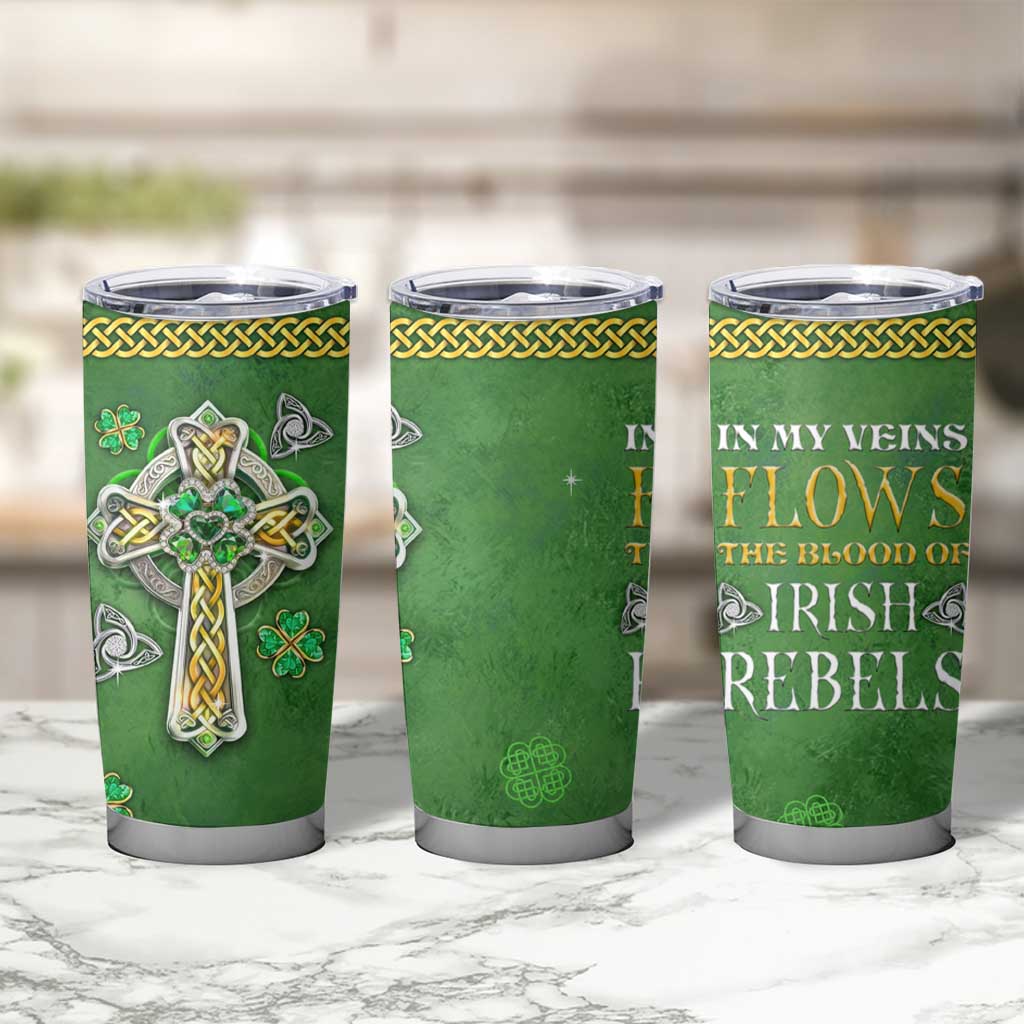 Irish Pride Celtic Cross Tumbler Cup In My Veins Flows The Blood Of Irish Rebels Ireland