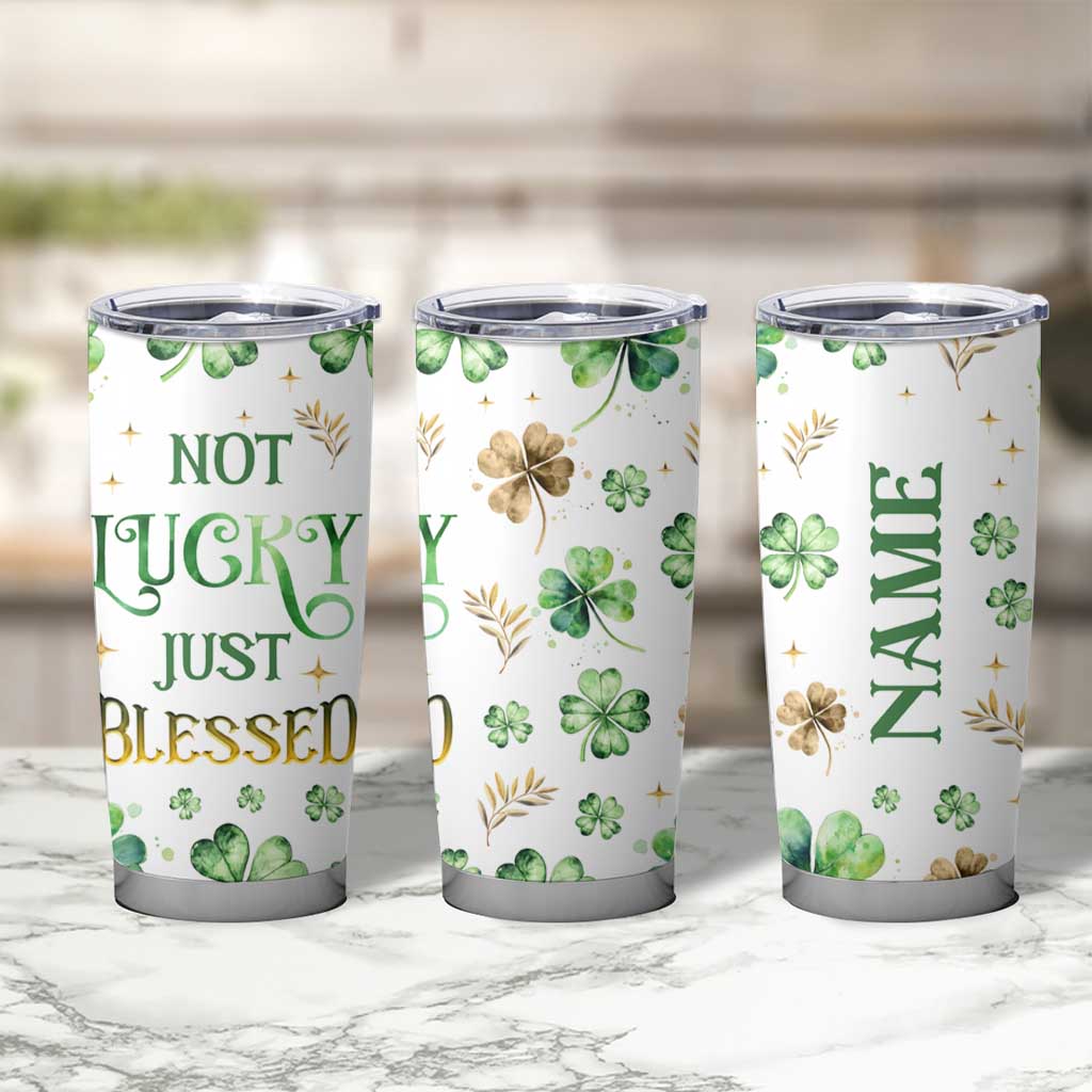 Personalized Irish Green Shamrocks Tumbler Cup Custom Name Not Lucky Just Blessed
