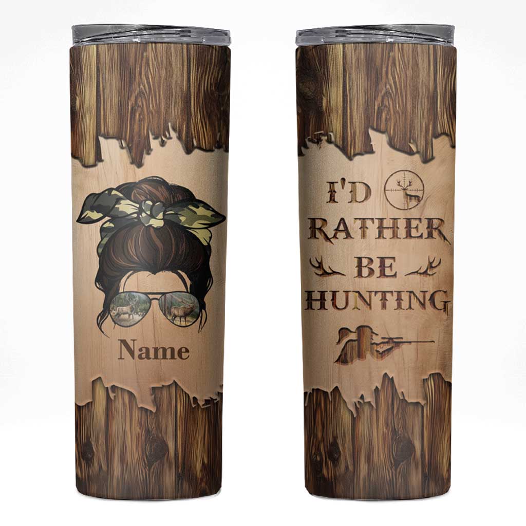 Personalized Deer Hunting Girl Skinny Tumbler Custom Name I'd Rather Be Hunting Camouflage Messy Bun