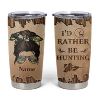 Personalized Deer Hunting Girl Tumbler Cup Custom Name I'd Rather Be Hunting Camouflage Messy Bun