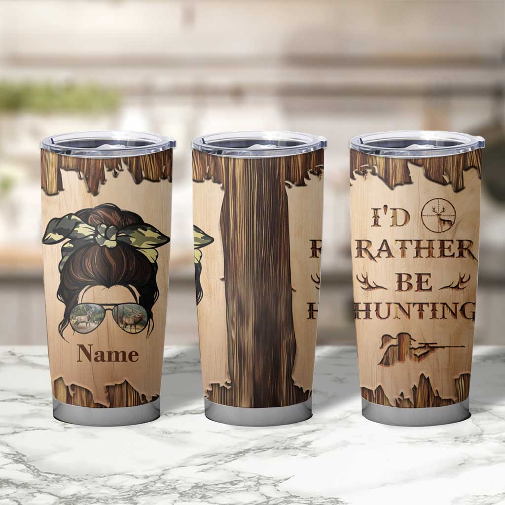 Personalized Deer Hunting Girl Tumbler Cup Custom Name I'd Rather Be Hunting Camouflage Messy Bun