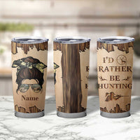 Personalized Deer Hunting Girl Tumbler Cup Custom Name I'd Rather Be Hunting Camouflage Messy Bun